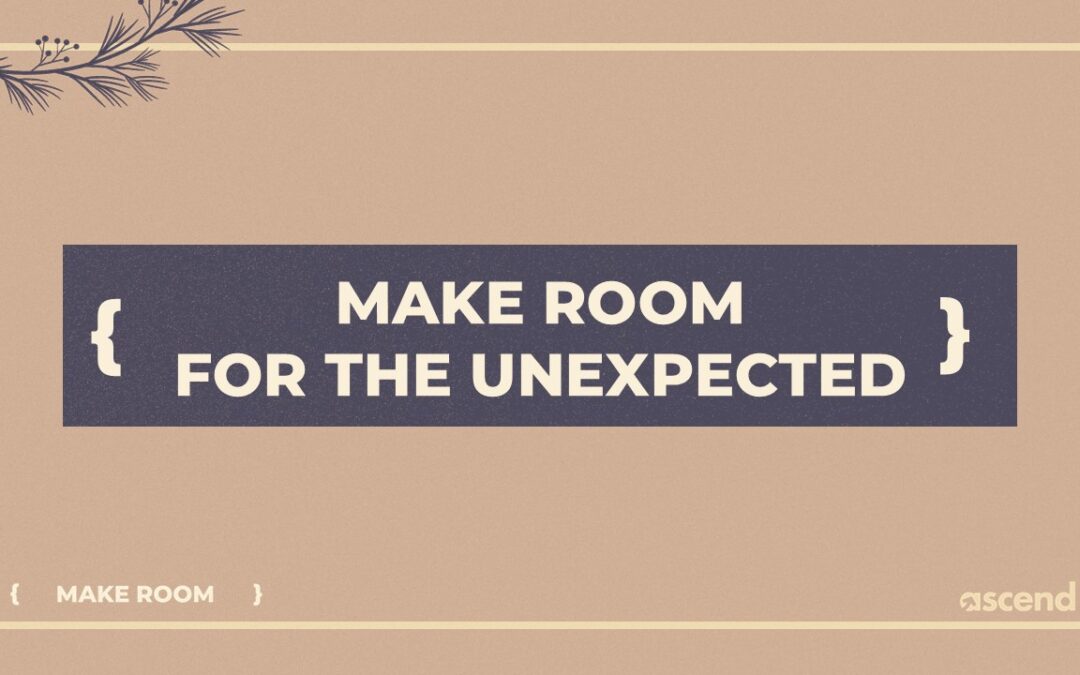 Make Room for the Unexpected