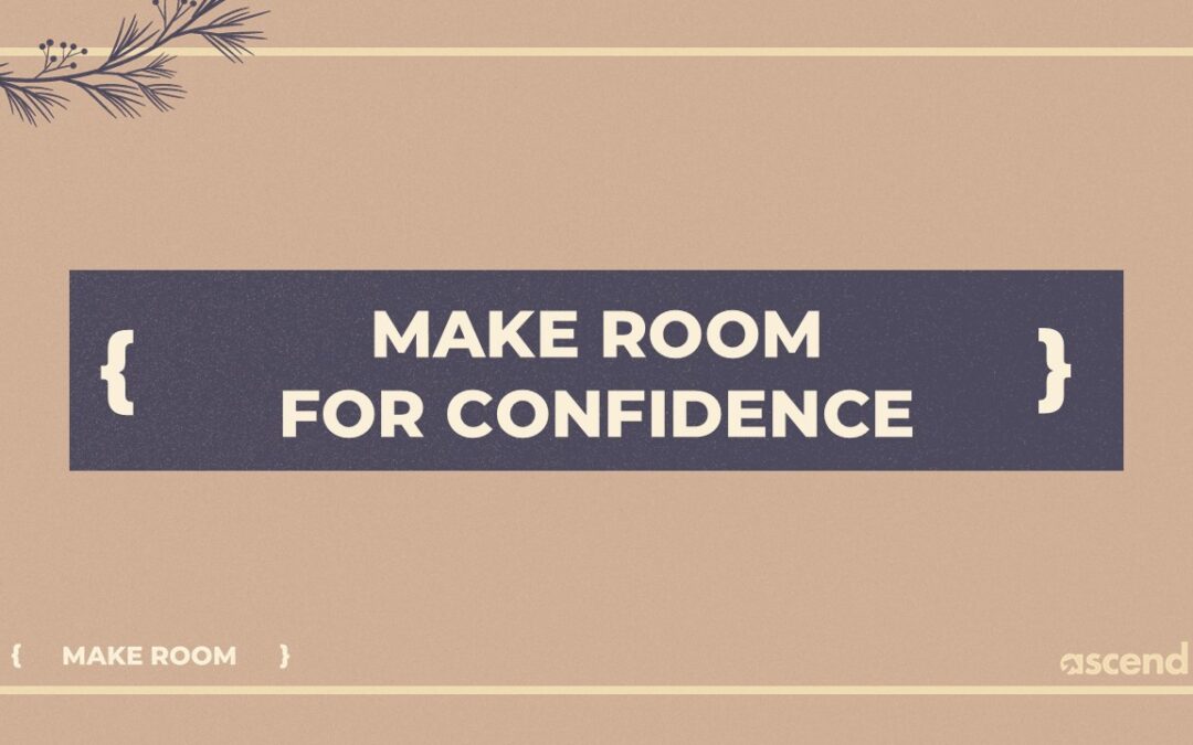 Make Room for Confidence